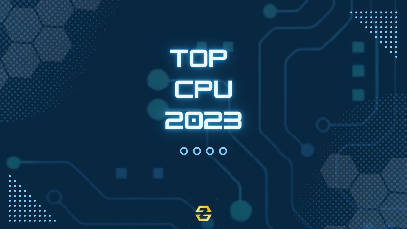 Top 5 CPU tốt nhất dành cho máy tính chơi game 2023